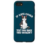 If Cats Could Text You Back They Wouldn't Funny Cat Lover Case for iPhone SE (2020) / 7/8