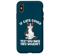 If Cats Could Text You Back They Wouldn't Funny Cat Lover Case for iPhone X/XS
