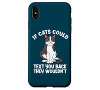 If Cats Could Text You Back They Wouldn't Funny Cat Lover Case for iPhone XS Max