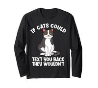 If Cats Could Text You Back They Wouldn't Funny Cat Lover Long Sleeve T-Shirt