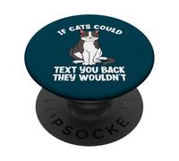 If Cats Could Text You Back They Wouldn't Funny Cat Lover PopSockets Adhesive PopGrip