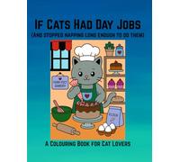 If Cats Had Day Jobs: A Colouring Book for Cat Lovers