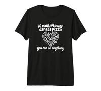 If Cauliflower Can Be Pizza You Can Be Anything Premium T-Shirt
