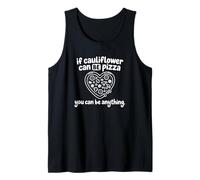 If Cauliflower Can Be Pizza You Can Be Anything Tank Top