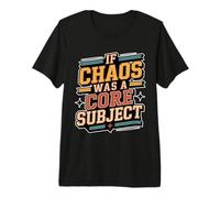 If Chaos was A Core Subject School Chaos Jokes - Premium T-Shirt