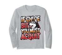 If Chloe Bit You Must Acquit Funny Dog Quote Long Sleeve T-Shirt