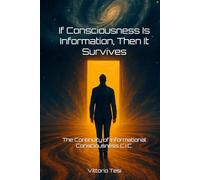 If Consciousness Is Information, Then It Survives: The Continuity of Informational Consciousness C.I.C. (Beyond the borders)