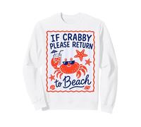 If Crabby Please Return To Beach Sweatshirt