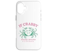 If Crabby Please Return to the Beach Funny Coastal Crab Fun Case for iPhone 16 Plus