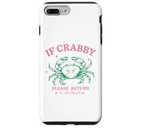 If Crabby Please Return to the Beach Funny Coastal Crab Fun Case for iPhone 7 Plus/8 Plus