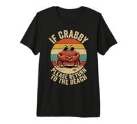 If Crabby Please Return to The Beach Grumpy Crab Premium T-Shirt