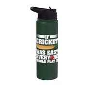 If Cricket was Easy Every One Would Play It Cricket Player Stainless Steel Insulated Water Bottle