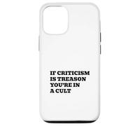 If Criticism Is Treason You’re In A Cult Case for iPhone 12/12 Pro