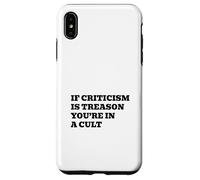 If Criticism Is Treason You’re In A Cult Case for iPhone XS Max