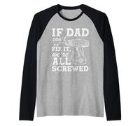 If Dad Can’t Fix It We’re All Screwed Funny Dad Mechanic Raglan Baseball Tee