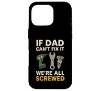 If Dad Can’t Fix It We’re All Screwed Funny Tool Design Case for iPhone 16 Pro