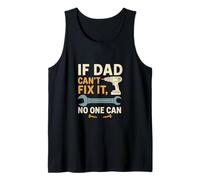 If Dad Can't Fix It No One Can - Dad Gift for Father’s Day Tank Top