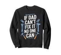 If Dad Can't Fix It No One Can Funny Dad Sweatshirt
