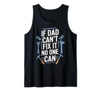 If Dad Can't Fix It No One Can Funny Dad Tank Top