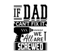if dad Can't fix it we re All Screwed Fine Carving Decals 36x49.2cm Multi Color Selection Black