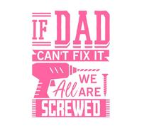if dad Can't fix it we re All Screwed Fine Carving Decals 50.4x68.9cm Window Decals Pink
