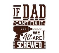 if dad Can't fix it we re All Screwed Wall Decals 36x49.2cm Tattoo Culture Coffee