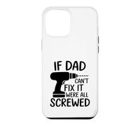 If Dad Can't Fix It Were All Screwed Fathers Day Quote Case for iPhone 12 Pro Max