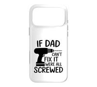 If Dad Can't Fix It Were All Screwed Fathers Day Quote Case for iPhone 17 Pro Max