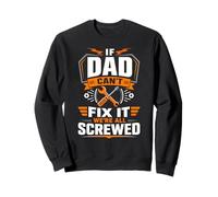 If Dad Can't Fix It We're All Screwed Sweatshirt
