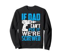 If Dad Can't Fix It We're Screwed Father's Day Sweatshirt