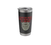If Dad Doesnt Have Beard Youve Got Two Mums Funny Stainless Steel Insulated Tumbler