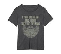 If Dad Doesnt Have Beard Youve Got Two Mums Funny T-Shirt, Women's Plus, Dark Heather Grey, 6X