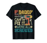 If Daddy Can't Fix it We're All Screwed Funny Father's Gift T-Shirt