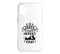 If Daddy Can't Nobody Can Funny Dad Father Family Case for iPhone 16 Plus