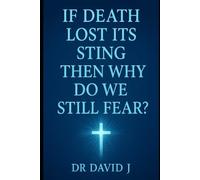 If death lost its sting then why do we still fear ? (Christ the light of the world)