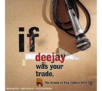 If Deejay Was Your Trade: The Dreads At King Tubby's 1974-1977 by King Tubby (2002-10-07)