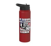 If Diesel Ain't Burnin' I Ain't Earnin Trucker Father's Day Stainless Steel Insulated Water Bottle