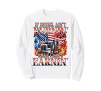 If Diesel Ain't Burnin' Then I Ain't Earnin' Trucker Sweatshirt