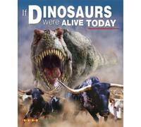 If Dinosaurs Were Alive Today