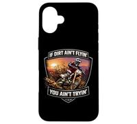 If Dirt Ain't Flyin' You Ain't Tryin' Dirt Bike Motocross MX Case for iPhone 16 Plus