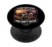 If Dirt Ain't Flyin' You Ain't Tryin' Dirt Bike Motocross MX PopSockets Adhesive PopGrip
