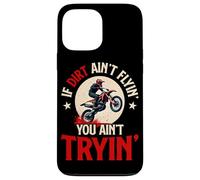 If Dirt Ain't Flyin' You Ain't Tryin' Dirtbike Case for iPhone 13 Pro Max