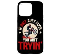 If Dirt Ain't Flyin' You Ain't Tryin' Dirtbike Case for iPhone 15 Pro Max