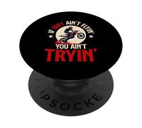 If Dirt Ain't Flyin' You Ain't Tryin' Dirtbike PopSockets Adhesive PopGrip