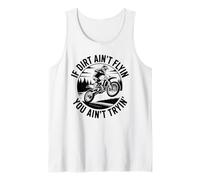 If Dirt Aint Flyin You Aint Tryin Funny Dirtbike Motocross Tank Top