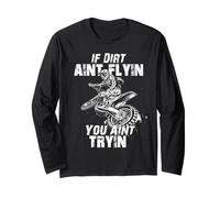 If Dirt Aint Flyin You Aint Tryin Funny Motocross Dirt Bike Long Sleeve T-Shirt