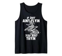 If Dirt Aint Flyin You Aint Tryin Funny Motocross Dirt Bike Tank Top