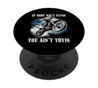 If Dirt Ain't Flyin You Ain't Tryin Motocross Bike Dirt PopSockets Adhesive PopGrip