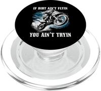 If Dirt Ain't Flyin You Ain't Tryin Motocross Bike Dirt PopSockets PopGrip for MagSafe