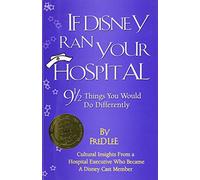 If Disney Ran Your Hospital: 9 1/2 Things You Would Do Differently